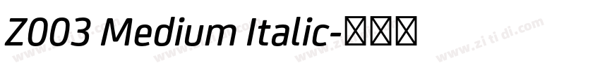 Z003 Medium Italic字体转换 Z003 Medium Italic字体转换